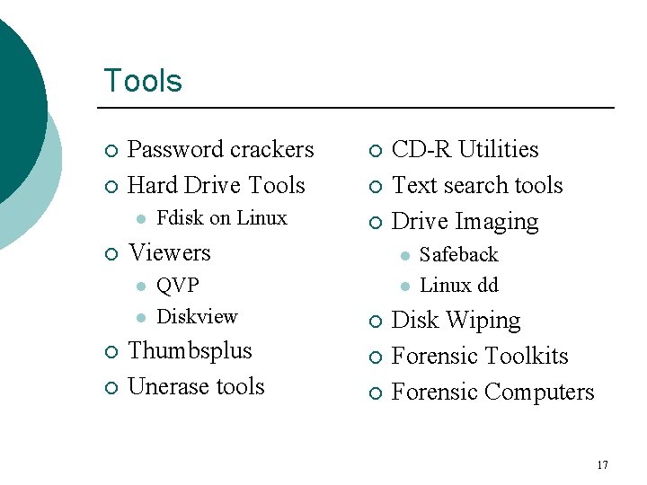 Tools ¡ ¡ Password crackers Hard Drive Tools ¡ Fdisk on Linux ¡ l