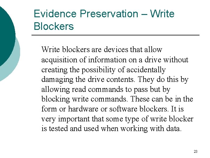 Evidence Preservation – Write Blockers Write blockers are devices that allow acquisition of information