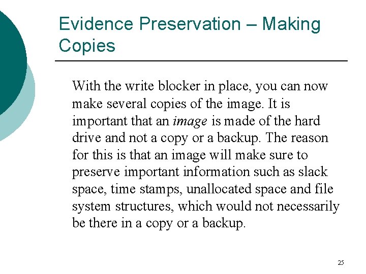 Evidence Preservation – Making Copies With the write blocker in place, you can now