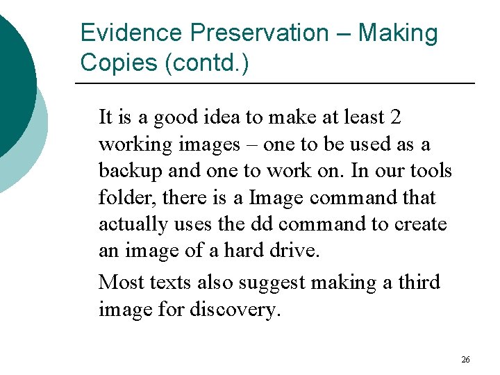 Evidence Preservation – Making Copies (contd. ) It is a good idea to make