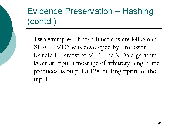 Evidence Preservation – Hashing (contd. ) Two examples of hash functions are MD 5