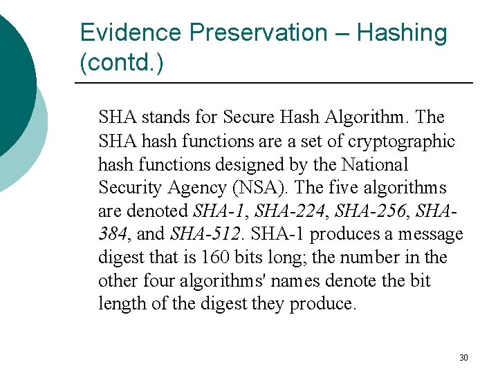 Evidence Preservation – Hashing (contd. ) SHA stands for Secure Hash Algorithm. The SHA