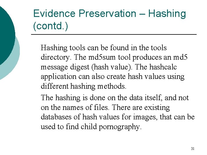 Evidence Preservation – Hashing (contd. ) Hashing tools can be found in the tools