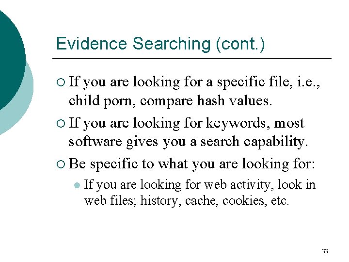Evidence Searching (cont. ) ¡ If you are looking for a specific file, i.