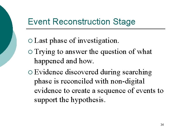 Event Reconstruction Stage ¡ Last phase of investigation. ¡ Trying to answer the question