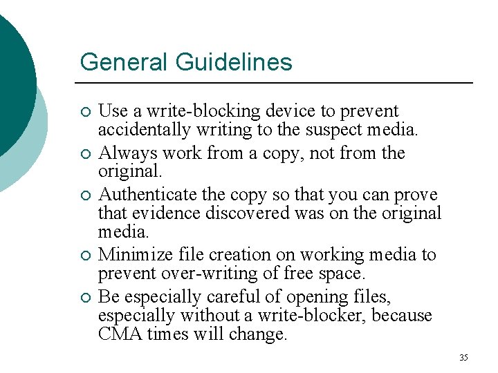 General Guidelines ¡ ¡ ¡ Use a write-blocking device to prevent accidentally writing to