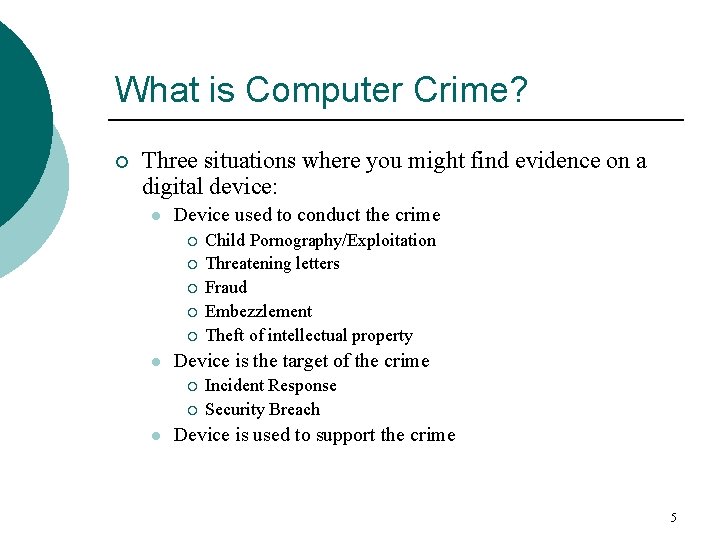 What is Computer Crime? ¡ Three situations where you might find evidence on a