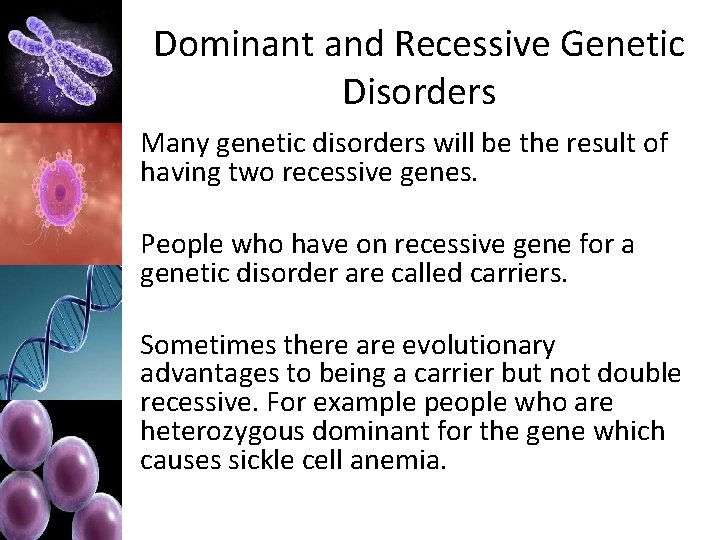 Dominant and Recessive Genetic Disorders Many genetic disorders will be the result of having