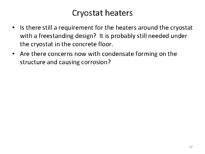 Cryostat heaters • Is there still a requirement for the heaters around the cryostat