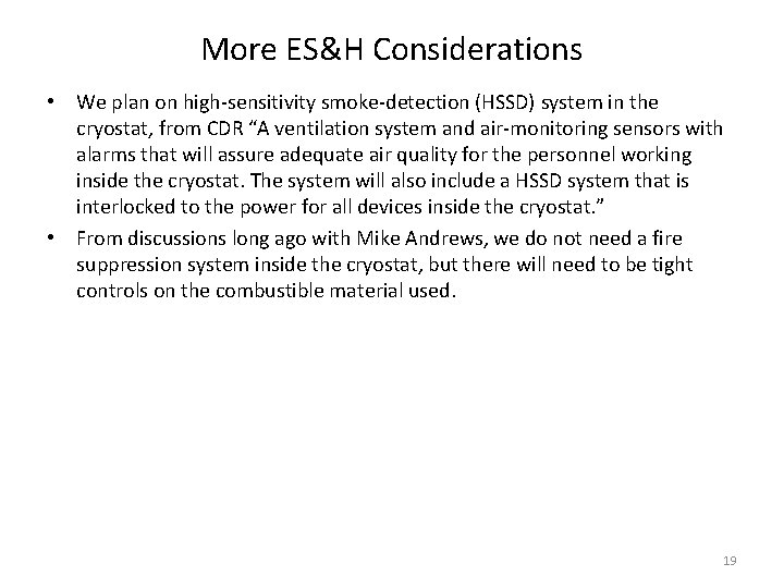 More ES&H Considerations • We plan on high-sensitivity smoke-detection (HSSD) system in the cryostat,