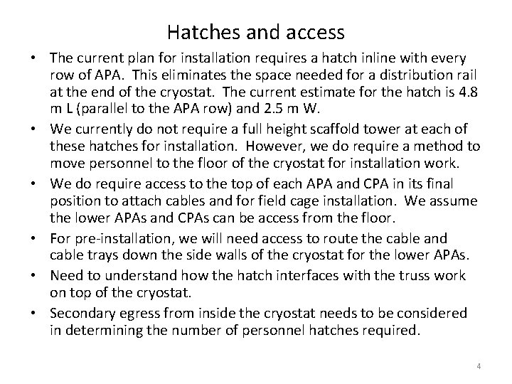 Hatches and access • The current plan for installation requires a hatch inline with