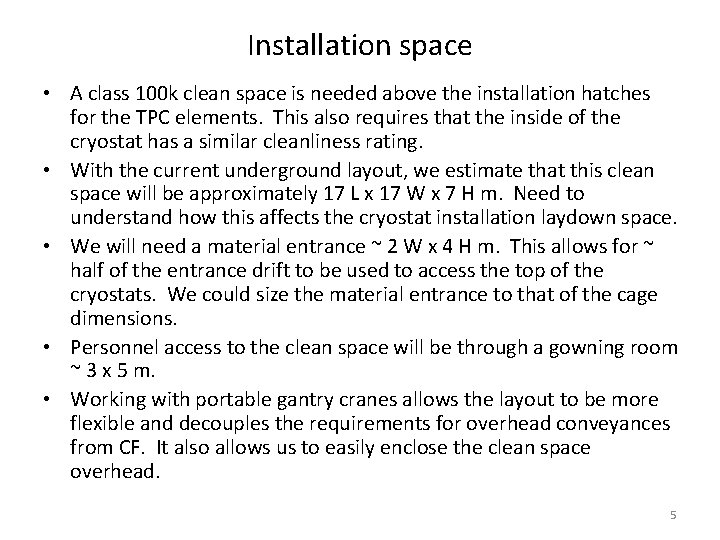 Installation space • A class 100 k clean space is needed above the installation