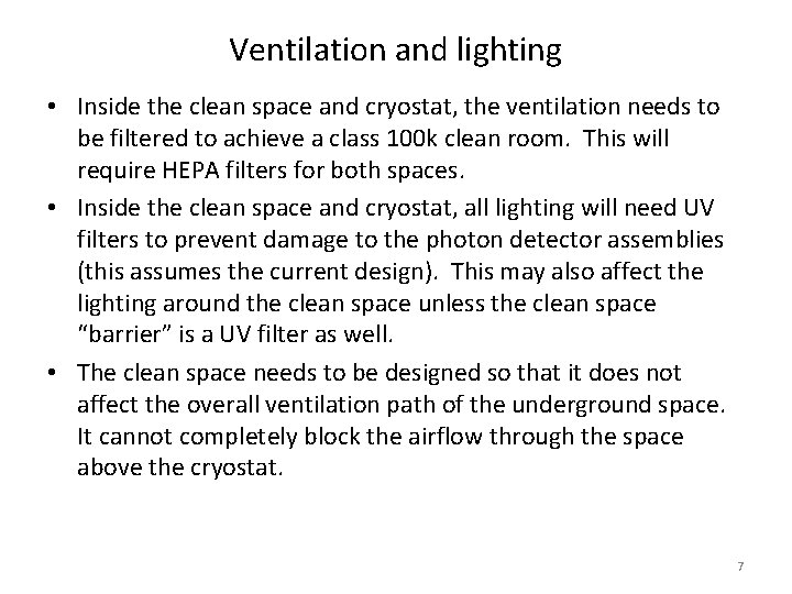 Ventilation and lighting • Inside the clean space and cryostat, the ventilation needs to