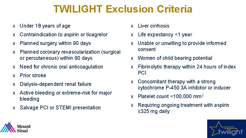 TWILIGHT Exclusion Criteria x Under 18 years of age x Liver cirrhosis x Contraindication