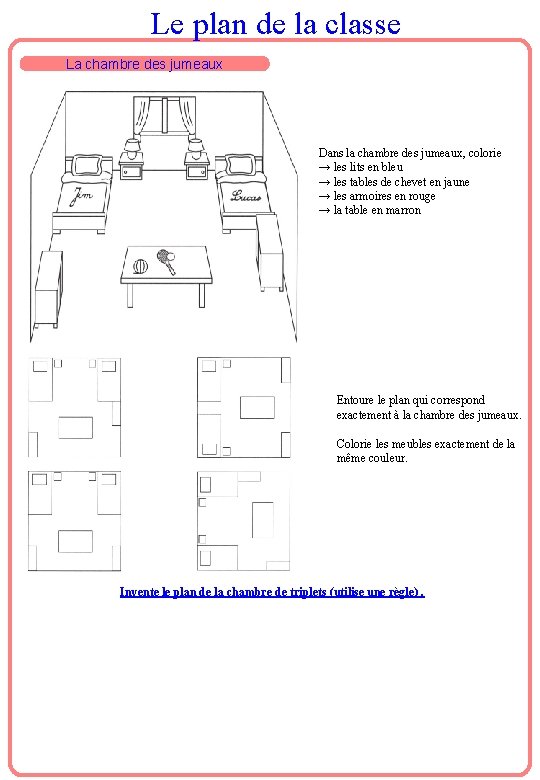 Le plan de la classe La chambre des jumeaux Dans la chambre des jumeaux,