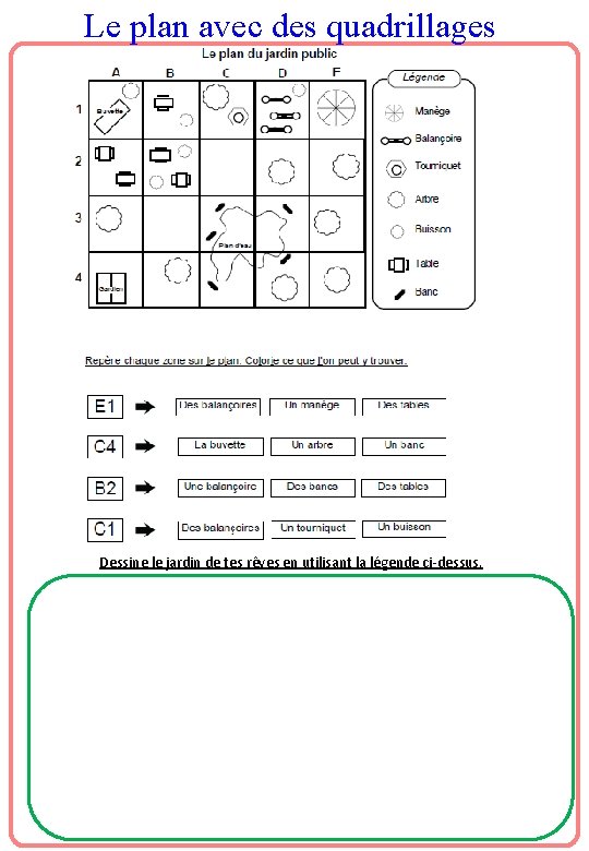 Le plan avec des quadrillages Dessine le jardin de tes rêves en utilisant la