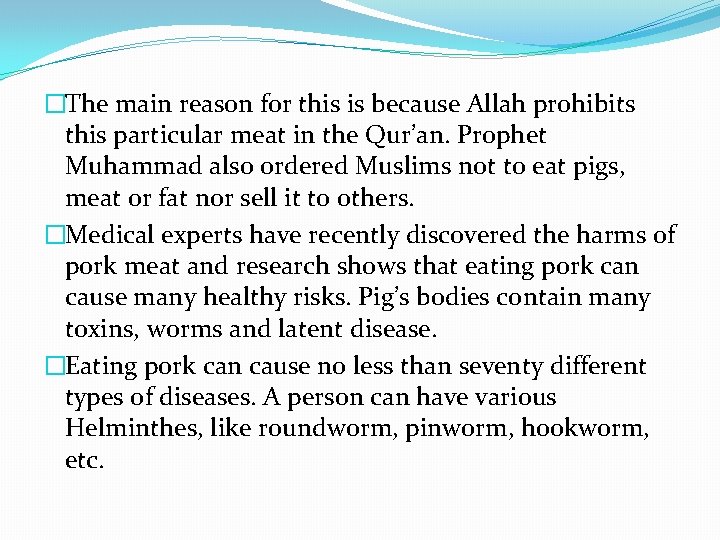 �The main reason for this is because Allah prohibits this particular meat in the