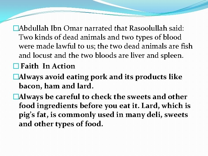 �Abdullah Ibn Omar narrated that Rasoolullah said: Two kinds of dead animals and two