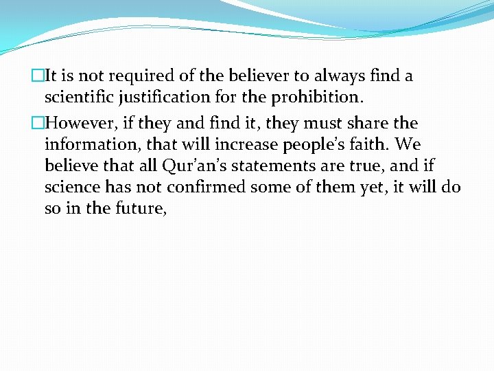 �It is not required of the believer to always find a scientific justification for