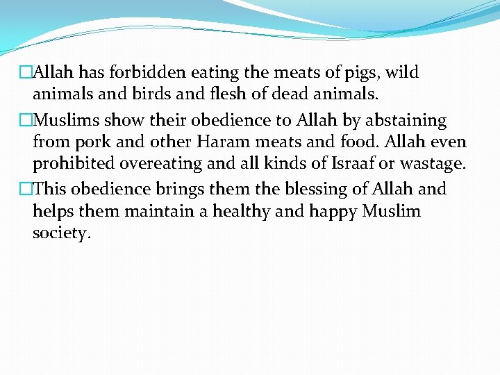 �Allah has forbidden eating the meats of pigs, wild animals and birds and flesh