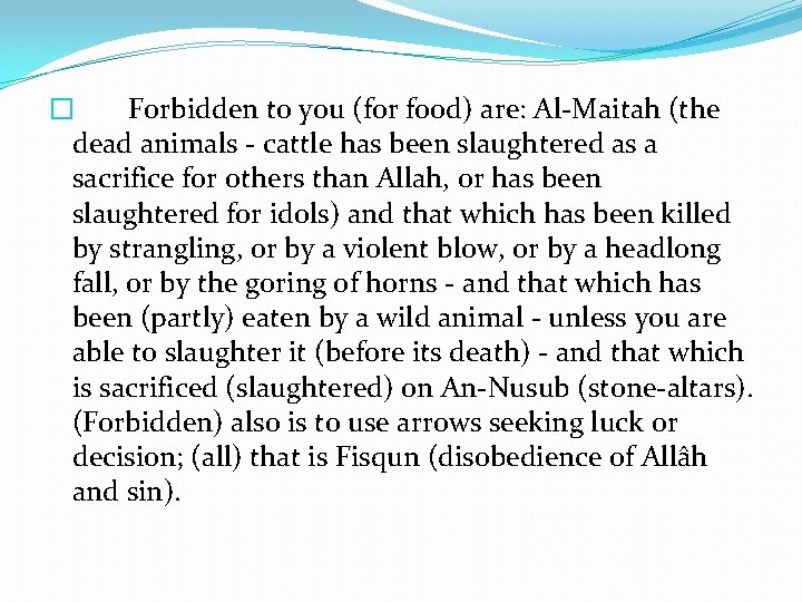 � Forbidden to you (for food) are: Al-Maitah (the dead animals - cattle has