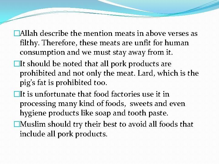 �Allah describe the mention meats in above verses as filthy. Therefore, these meats are