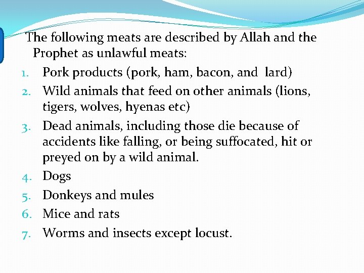 The following meats are described by Allah and the Prophet as unlawful meats: 1.