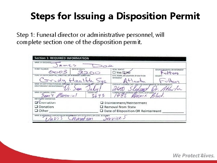 Steps for Issuing a Disposition Permit Step 1: Funeral director or administrative personnel, will