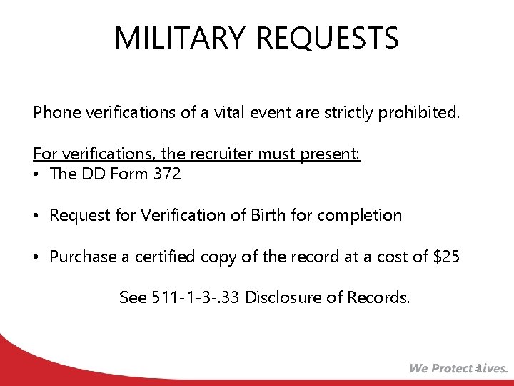 MILITARY REQUESTS Phone verifications of a vital event are strictly prohibited. For verifications, the