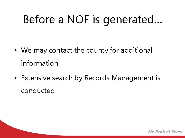 Before a NOF is generated… • We may contact the county for additional information