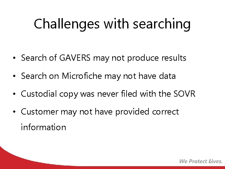 Challenges with searching • Search of GAVERS may not produce results • Search on