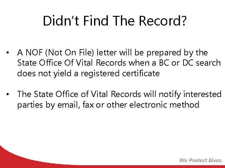 Didn’t Find The Record? • A NOF (Not On File) letter will be prepared