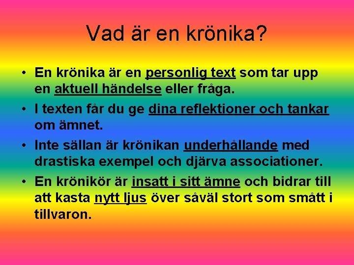 Vad är en krönika? • En krönika är en personlig text som tar upp