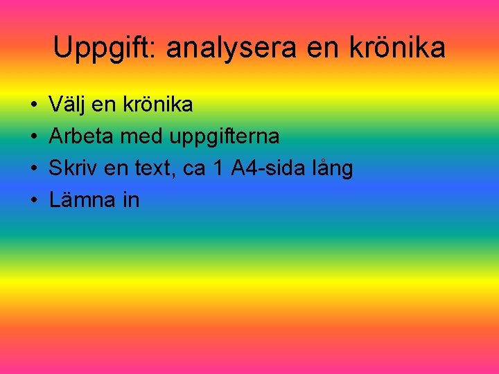 Uppgift: analysera en krönika • • Välj en krönika Arbeta med uppgifterna Skriv en