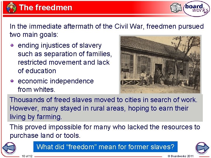 The freedmen In the immediate aftermath of the Civil War, freedmen pursued two main