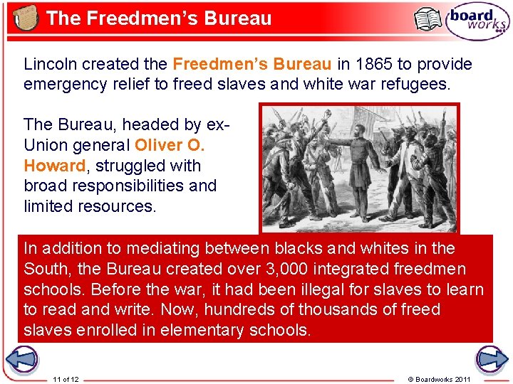 The Freedmen’s Bureau Lincoln created the Freedmen’s Bureau in 1865 to provide emergency relief