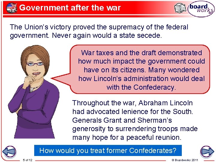 Government after the war The Union’s victory proved the supremacy of the federal government.