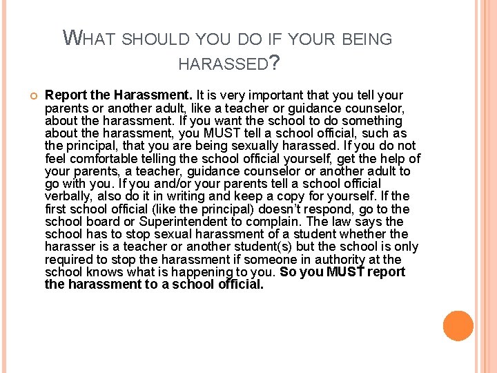 WHAT SHOULD YOU DO IF YOUR BEING HARASSED? Report the Harassment. It is very