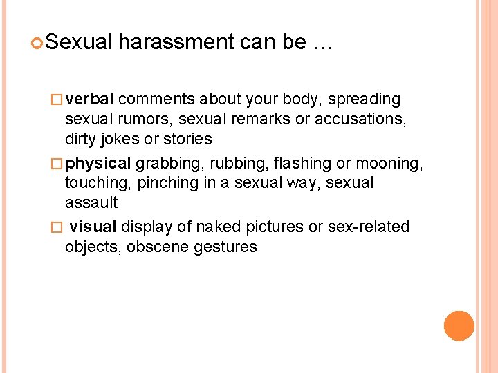  Sexual � verbal harassment can be … comments about your body, spreading sexual