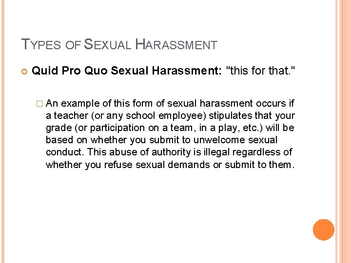 TYPES OF SEXUAL HARASSMENT Quid Pro Quo Sexual Harassment: "this for that. " �