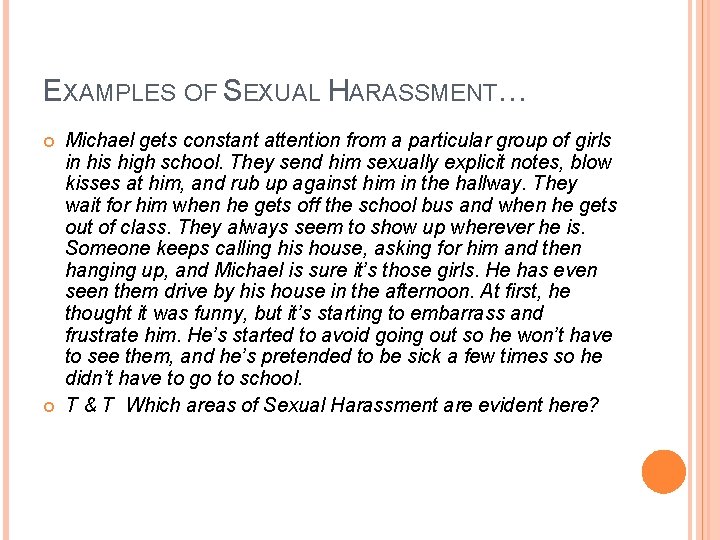 EXAMPLES OF SEXUAL HARASSMENT… Michael gets constant attention from a particular group of girls