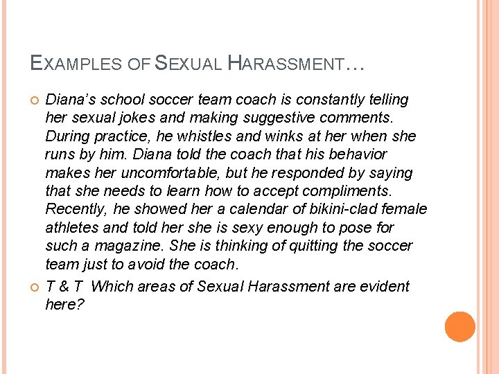 EXAMPLES OF SEXUAL HARASSMENT… Diana’s school soccer team coach is constantly telling her sexual