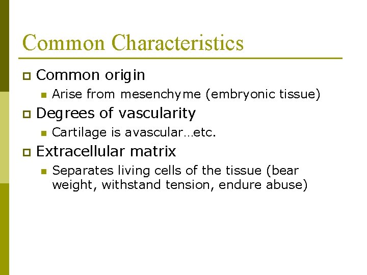 Common Characteristics p Common origin n p Degrees of vascularity n p Arise from