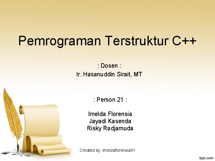 Pemrograman Terstruktur C++ : Dosen : Ir. Hasanuddin Sirait, MT : Person 21 :