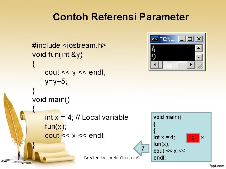 Contoh Referensi Parameter #include <iostream. h> void fun(int &y) { cout << y <<