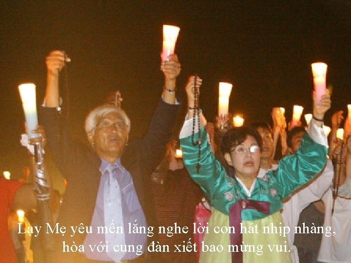 Lạy Mẹ yêu mến lắng nghe lời con hát nhịp nhàng, hòa với cung