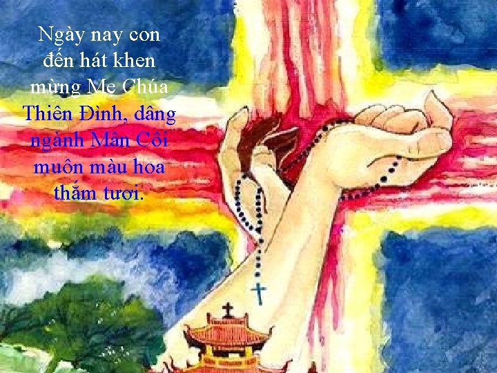 Ngày nay con đến hát khen mừng Mẹ Chúa Thiên Ðình, dâng ngành Mân