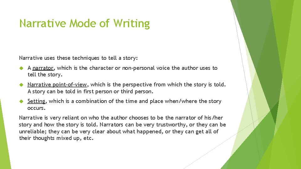 Narrative Mode of Writing Narrative uses these techniques to tell a story: A narrator,