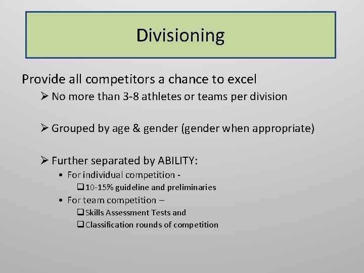 Divisioning Provide all competitors a chance to excel Ø No more than 3 -8