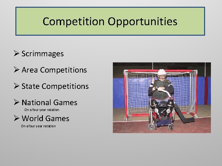 Competition Opportunities Ø Scrimmages Ø Area Competitions Ø State Competitions Ø National Games On